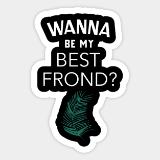 Funny Frond Pun Plant Lover Sticker